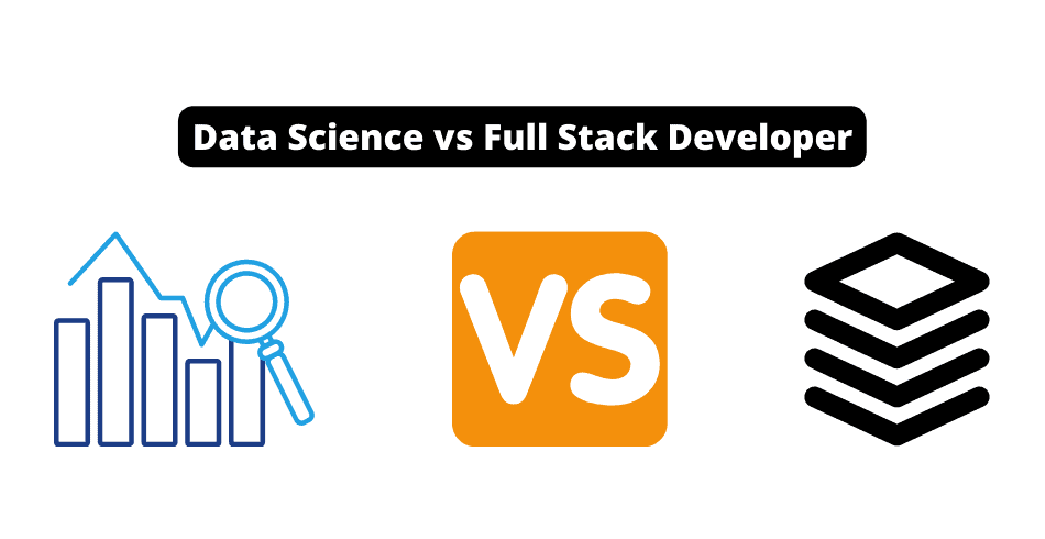 Data Science vs Full Stack Developer