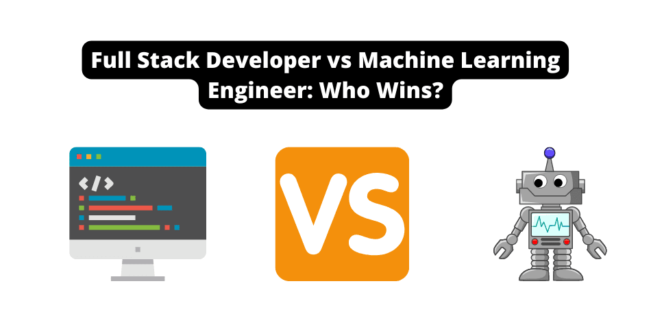 Full Stack Developer vs Machine Learning Engineer