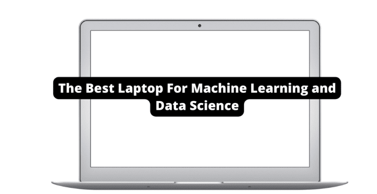 The Best Laptop For Machine Learning and Data Science