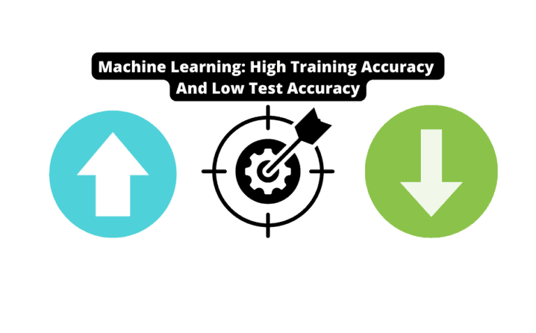 Machine Learning: High Training Accuracy And Low Test Accuracy