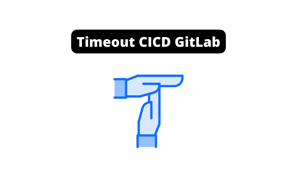 Timeout CICD GitLab